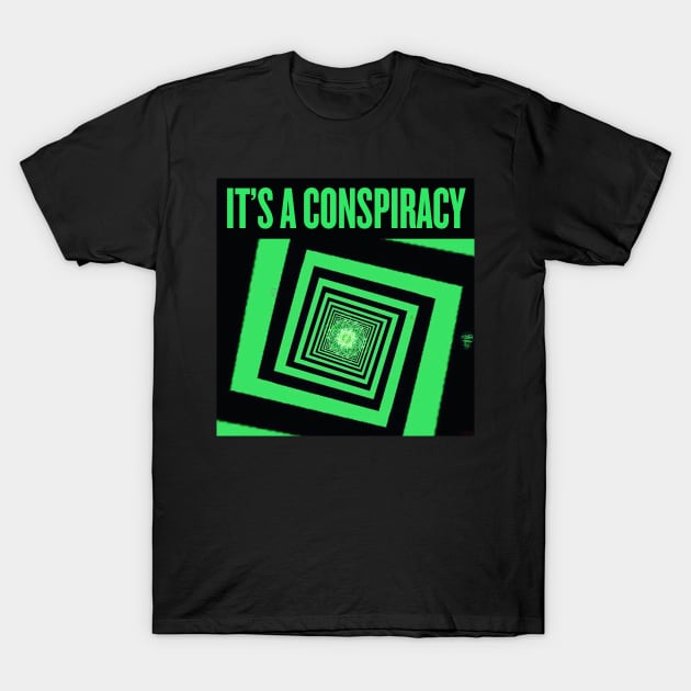 It's A Conspiracy! T-Shirt by Itsaconspiracy